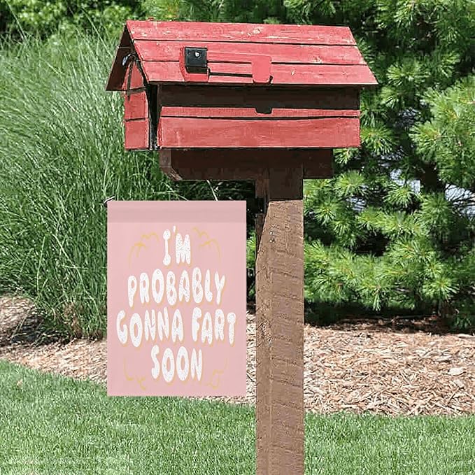 I’m probably gonnas fart soon Garden Flag 12x18 Double Sided Small Banner for Indoor