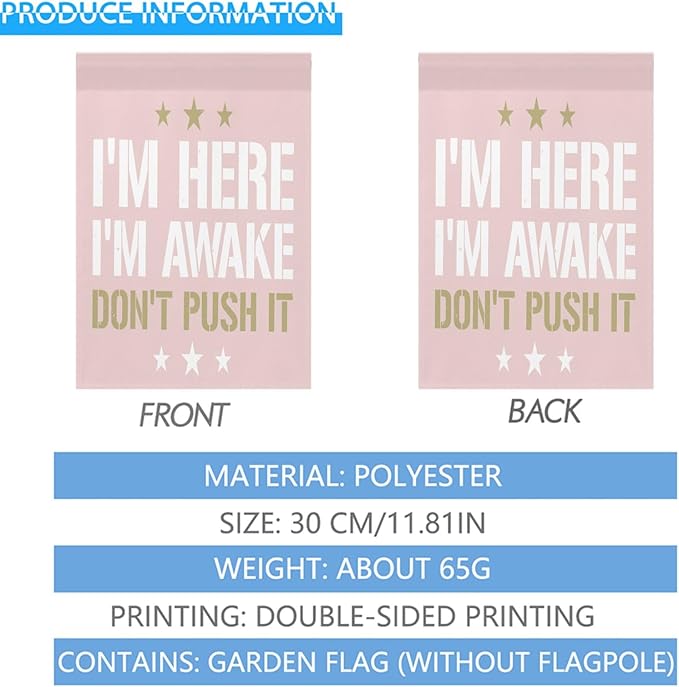 I'm Heres I'm Awakes Don't Pushs It Seasonal Garden Flag 12x18 Double Sided Small Garden Decor Flag for Outdoor Decor